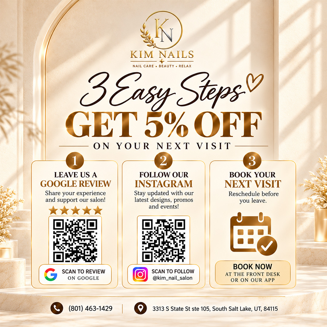 Get 5 percent off your next visit after leaving a Google review, following Kim Nails on Instagram, and booking your next visit
